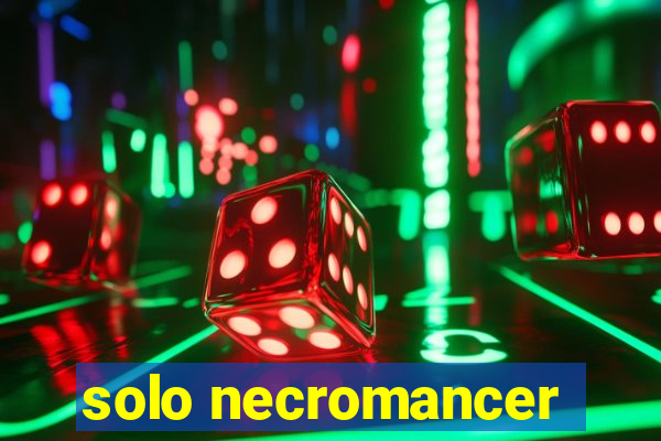 solo necromancer